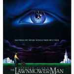 Poster for The Lawnmower Man, depicting a man pushing a lawnmower in the foreground, and a man suspended in a cybernetic brace inside of a huge eyeball floating in the sky.
