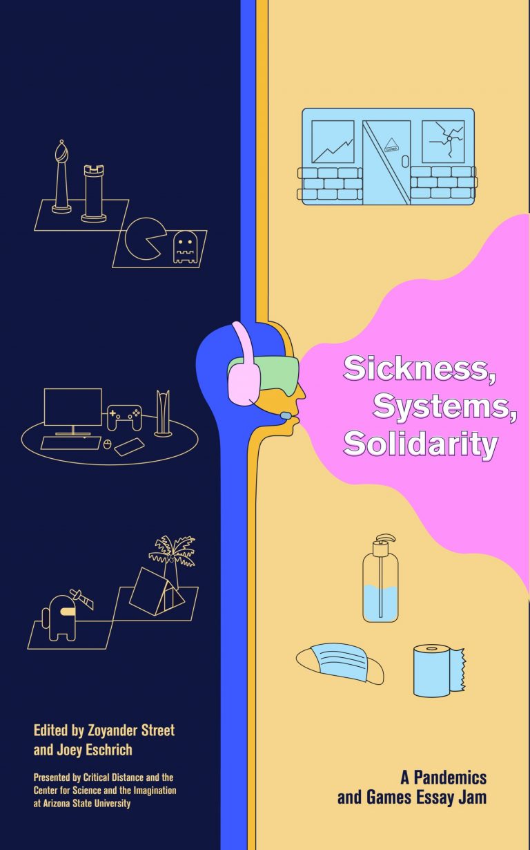 Book cover for Sickness, Systems, Solidarity. A composition in blue, yellow, and pink showing objects associated with the pandemic, like a face mask and a bottle of hand sanitizer, and objects asociated with gaming, like a video game console and a chess set.