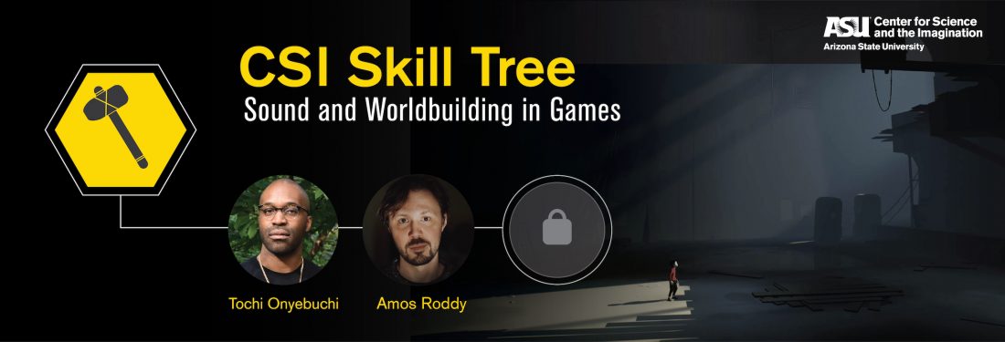 CSI Skill Tree banner, featuring a screenshot from the game Inside, showing a small person peering up into the light in a cavernous indoor environment. Superimposed on the image are headshots of our guest speakers, Amos Roddy and Tochi Onyebuchi.