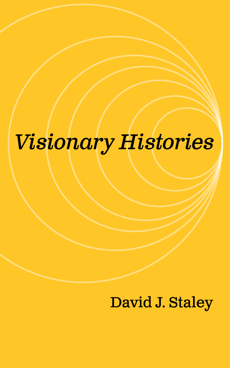 Yellow cover with delicate white circles nested in each other to look like a tunnel with the words Visionary Histories David J. Staley