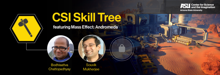 Banner image for CSI Skill Tree: Mass Effect: Andromeda. On the left side, headshots of Bodhisattva Chattopadhyay and Souvik Mukherjee. On the right side, a screenshot from the game, showing a futuristic settlement on an alien planet.